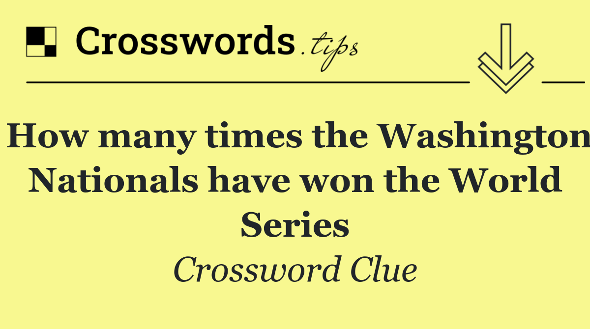 How many times the Washington Nationals have won the World Series