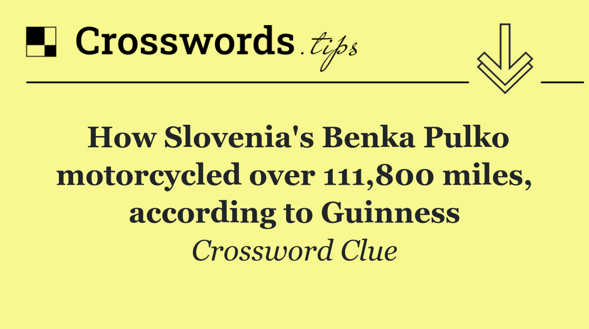 How Slovenia's Benka Pulko motorcycled over 111,800 miles, according to Guinness