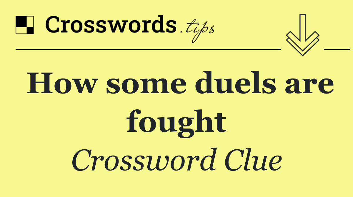 How some duels are fought