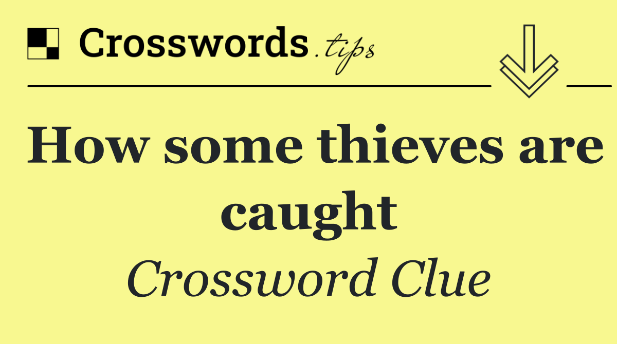 How some thieves are caught