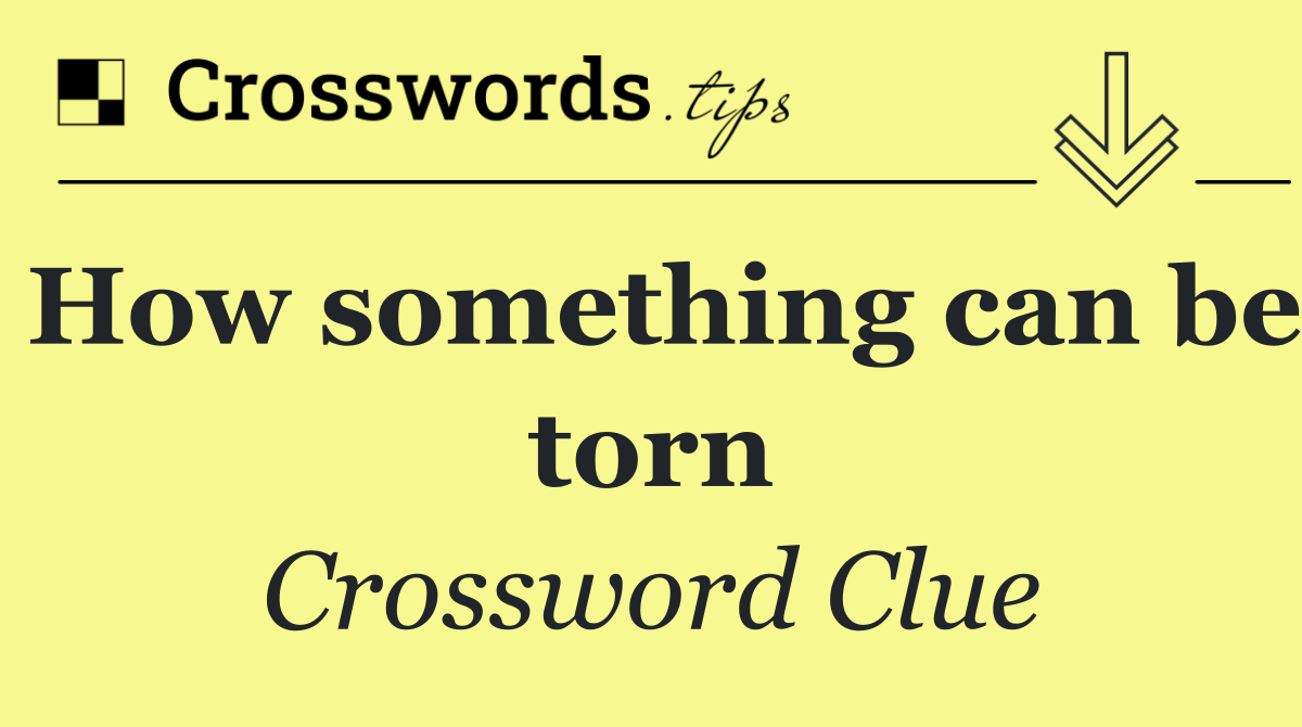 How something can be torn