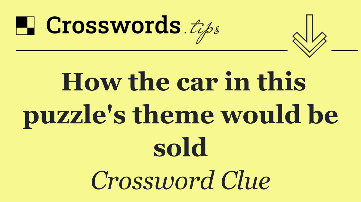 How the car in this puzzle's theme would be sold