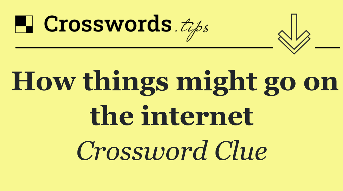 How things might go on the internet