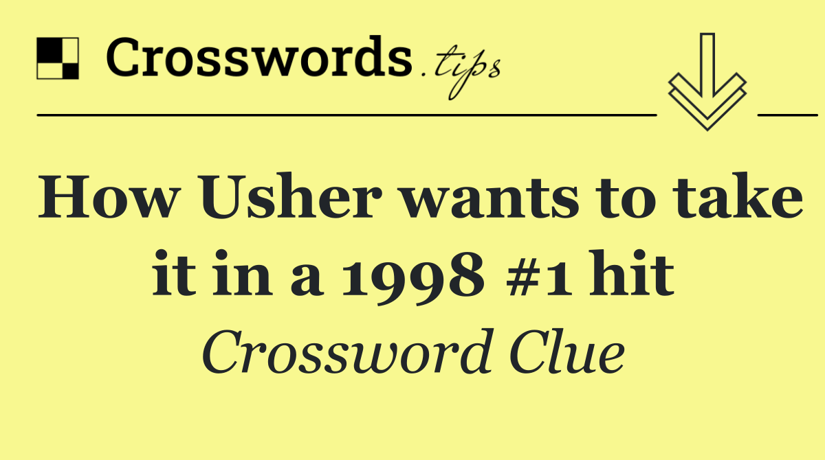 How Usher wants to take it in a 1998 #1 hit