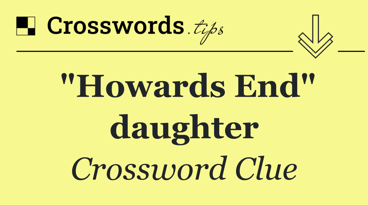 "Howards End" daughter