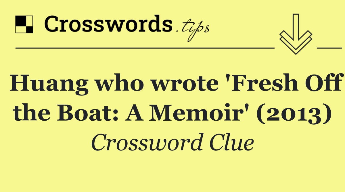 Huang who wrote 'Fresh Off the Boat: A Memoir' (2013)