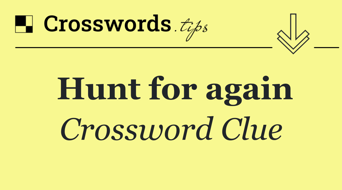 Hunt for again