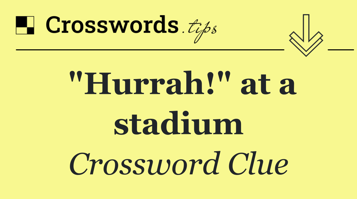 "Hurrah!" at a stadium