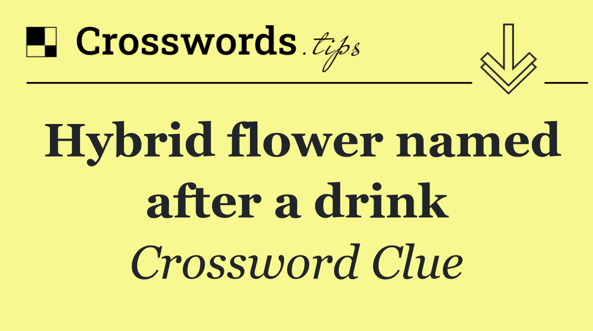 Hybrid flower named after a drink