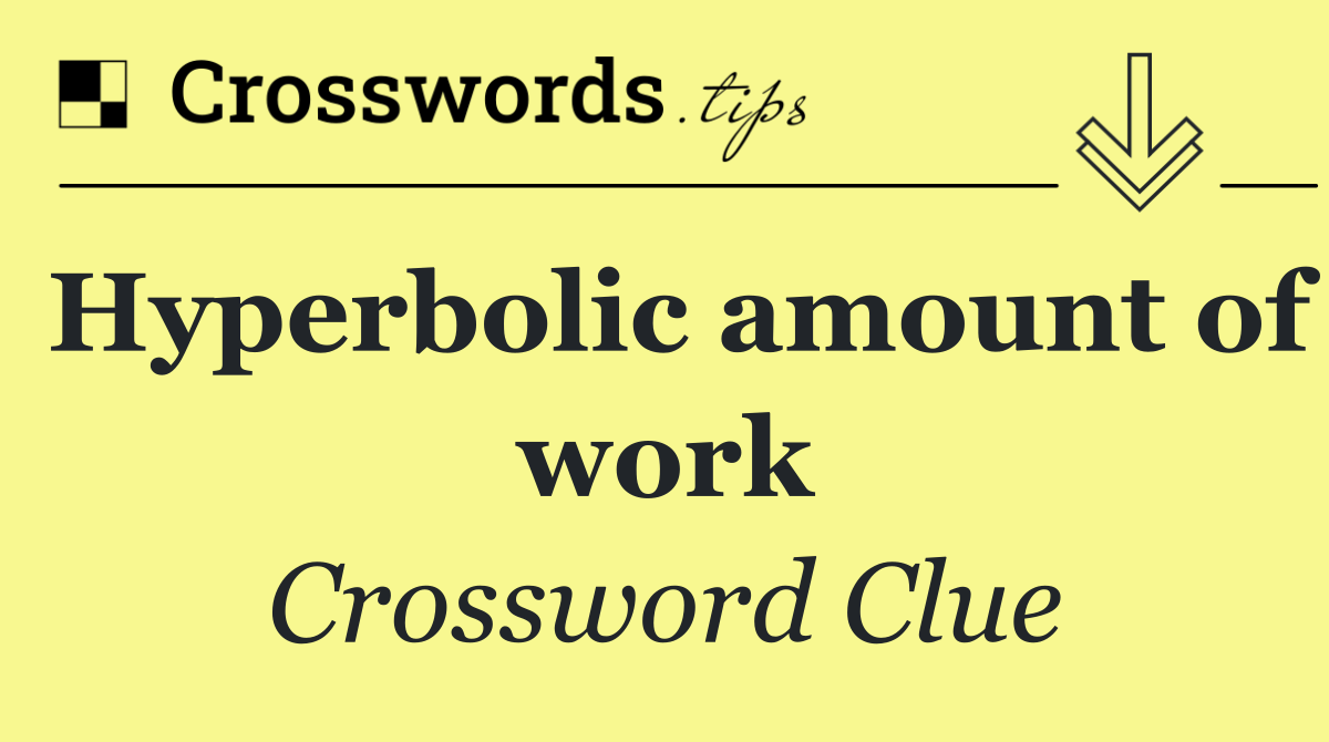 Hyperbolic amount of work