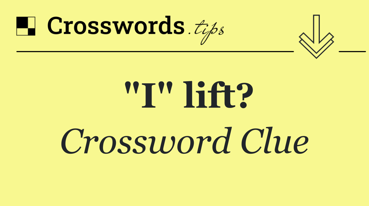 "I" lift?