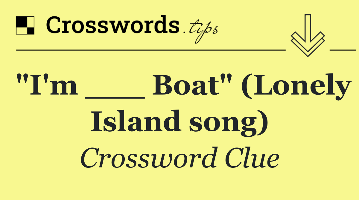 "I'm ___ Boat" (Lonely Island song)