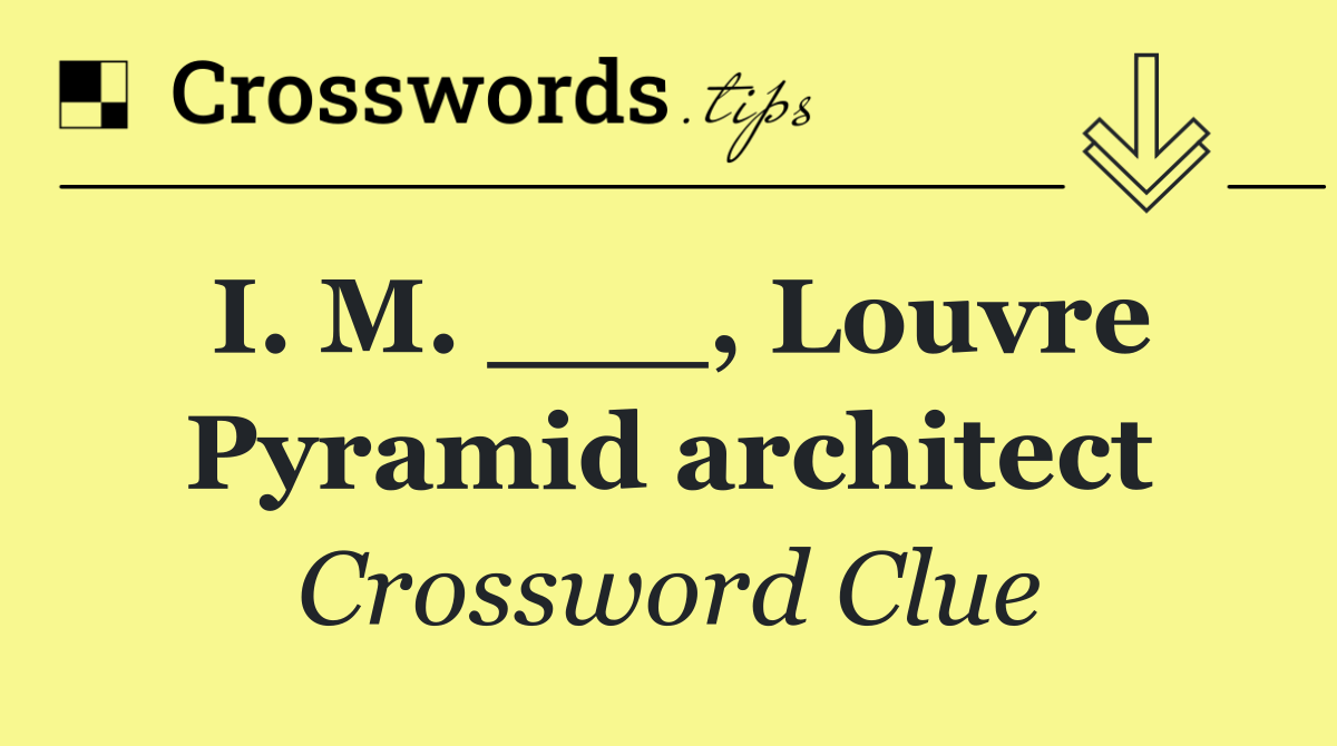 I. M. ___, Louvre Pyramid architect