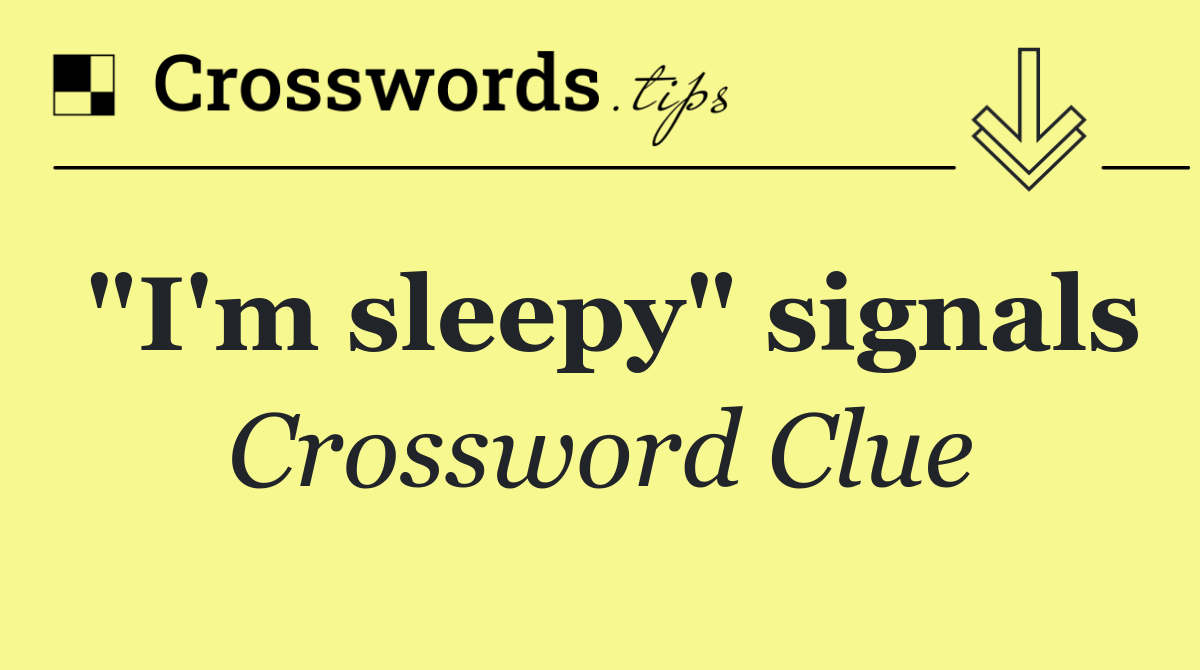 "I'm sleepy" signals