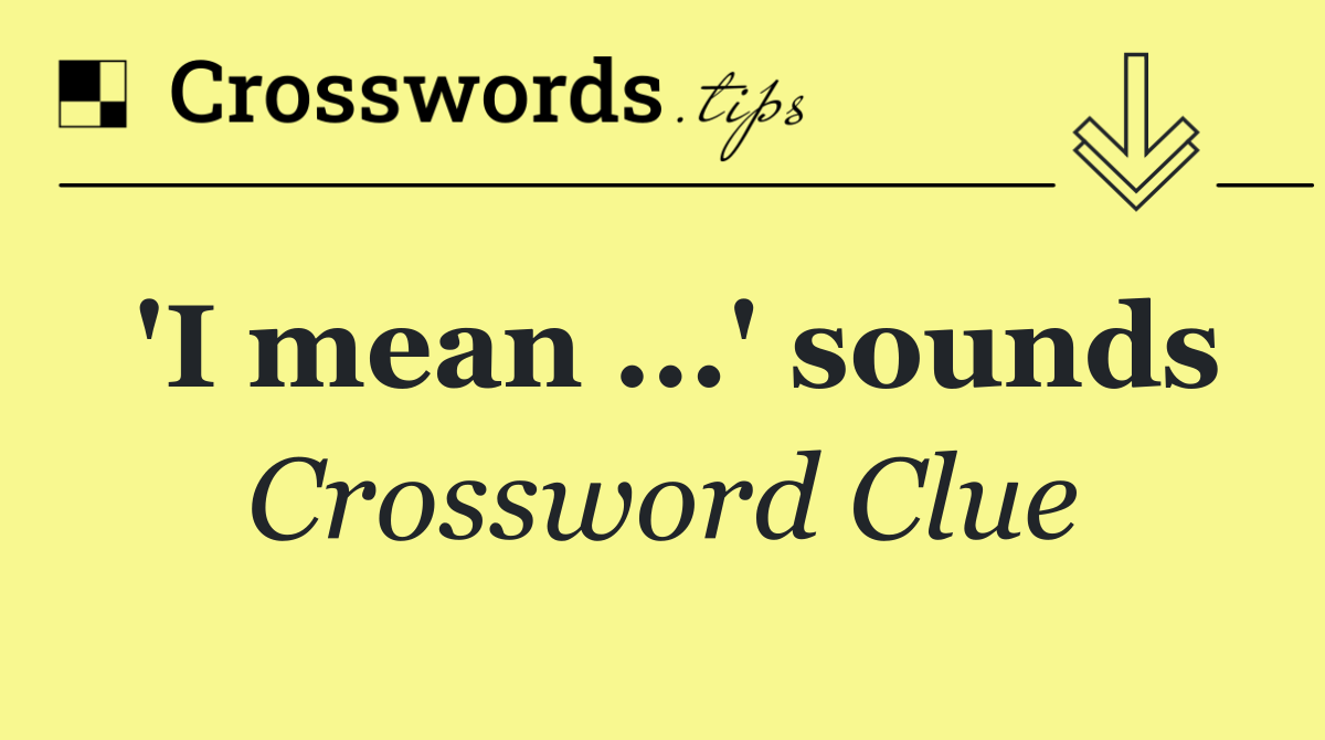 'I mean ...' sounds