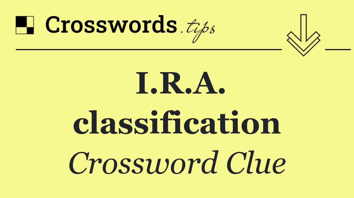 I.R.A. classification