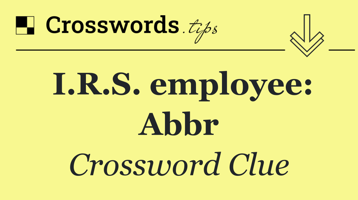 I.R.S. employee: Abbr
