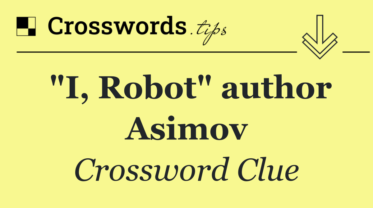 "I, Robot" author Asimov
