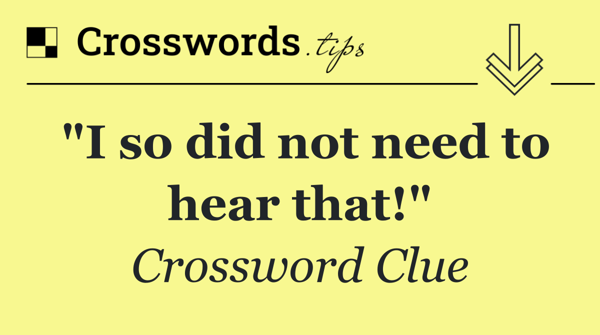 "I so did not need to hear that!"