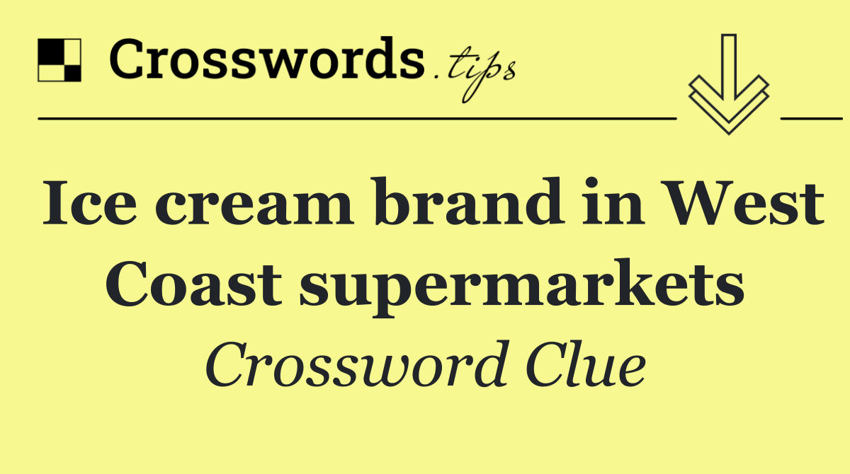 Ice cream brand in West Coast supermarkets