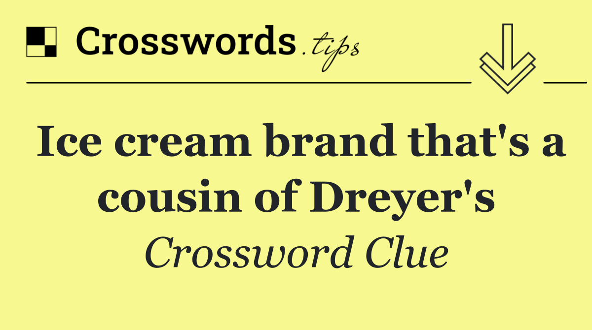 Ice cream brand that's a cousin of Dreyer's