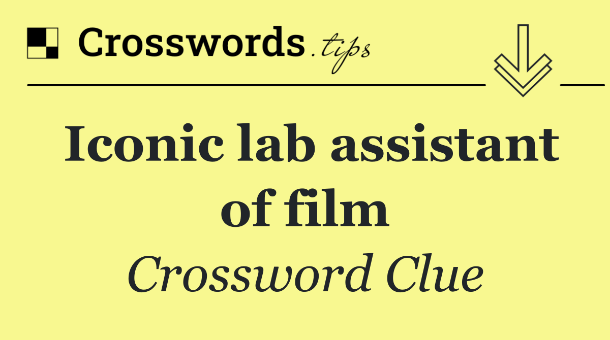 Iconic lab assistant of film