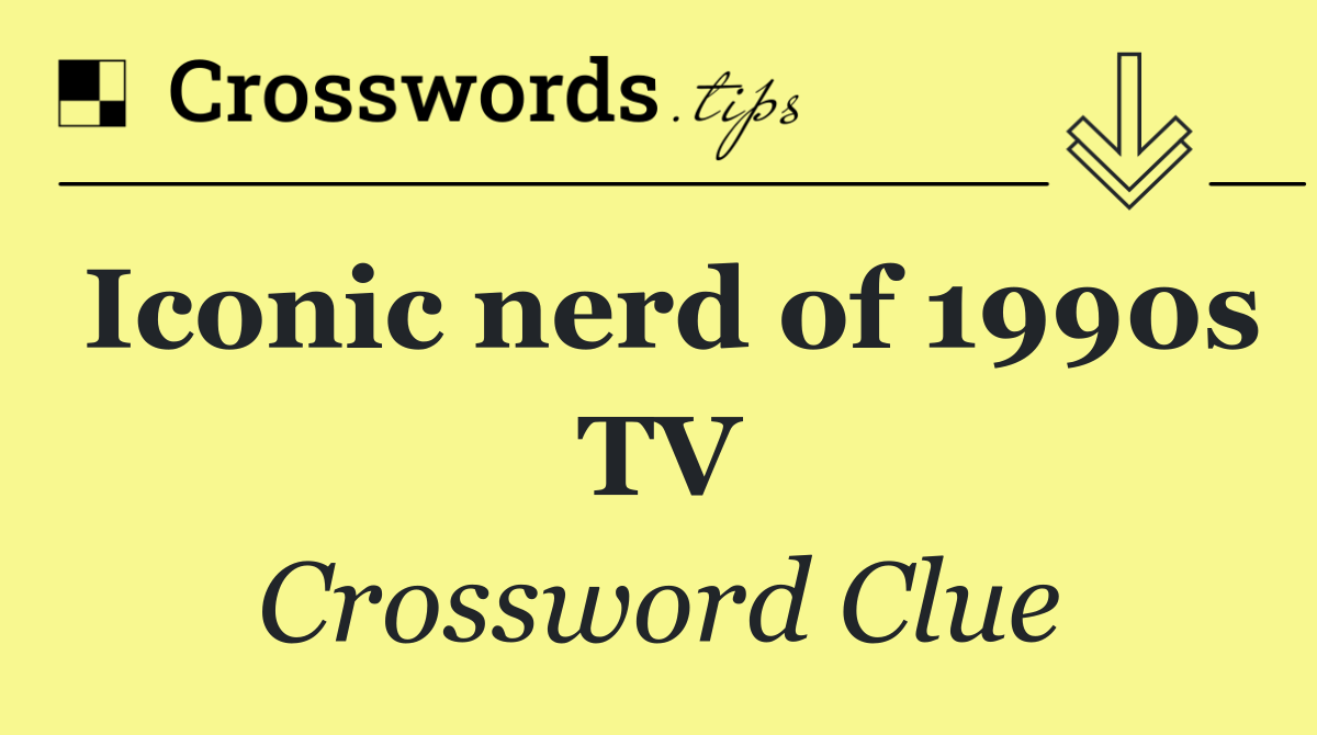 Iconic nerd of 1990s TV