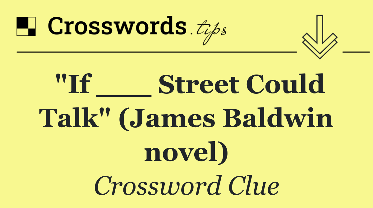 "If ___ Street Could Talk" (James Baldwin novel)