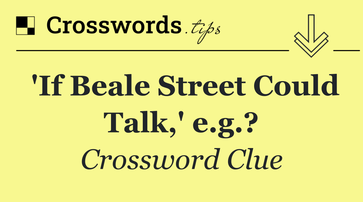 'If Beale Street Could Talk,' e.g.?