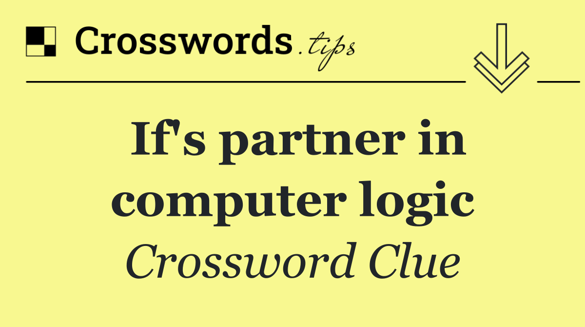 If's partner in computer logic