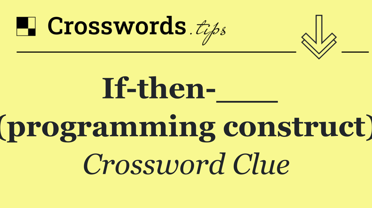 If then ___ (programming construct)