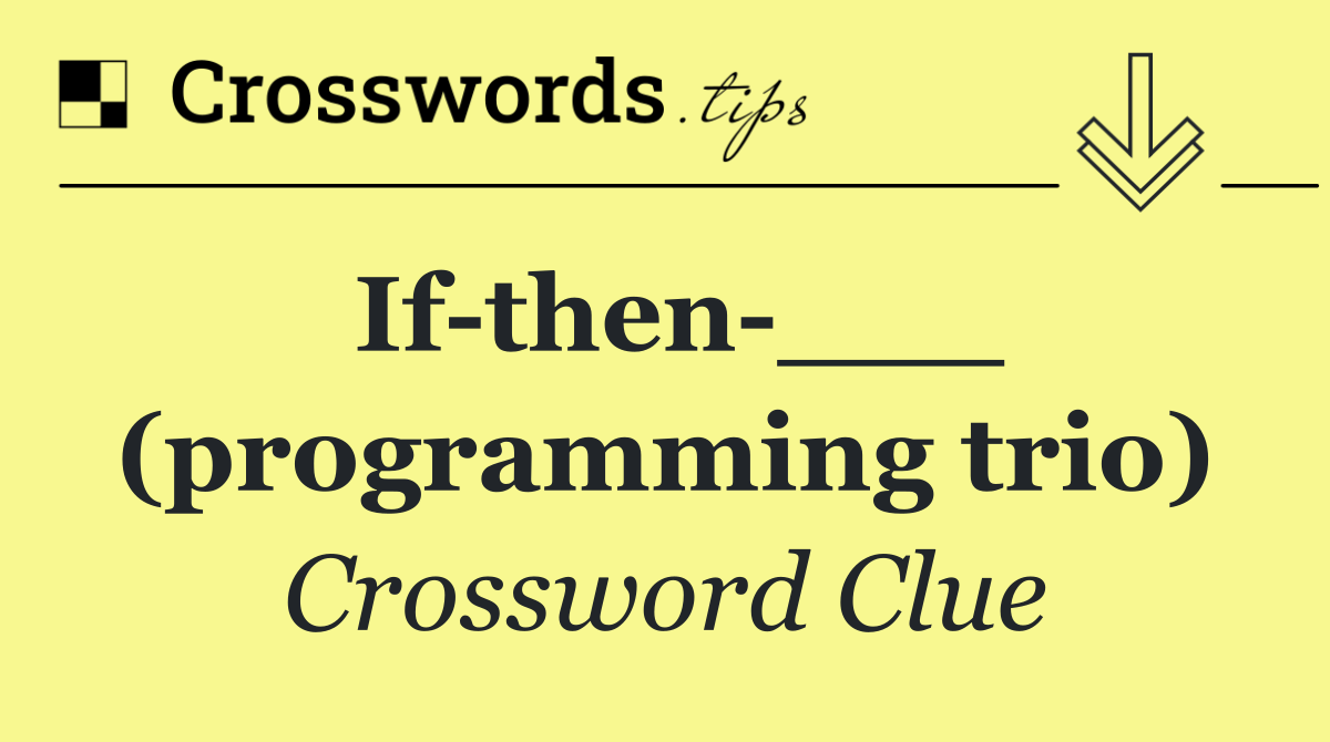 If then ___ (programming trio)