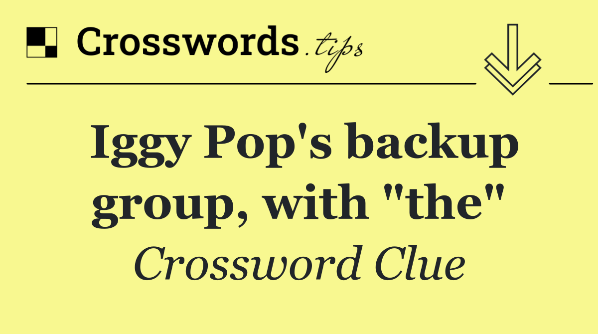 Iggy Pop's backup group, with "the"