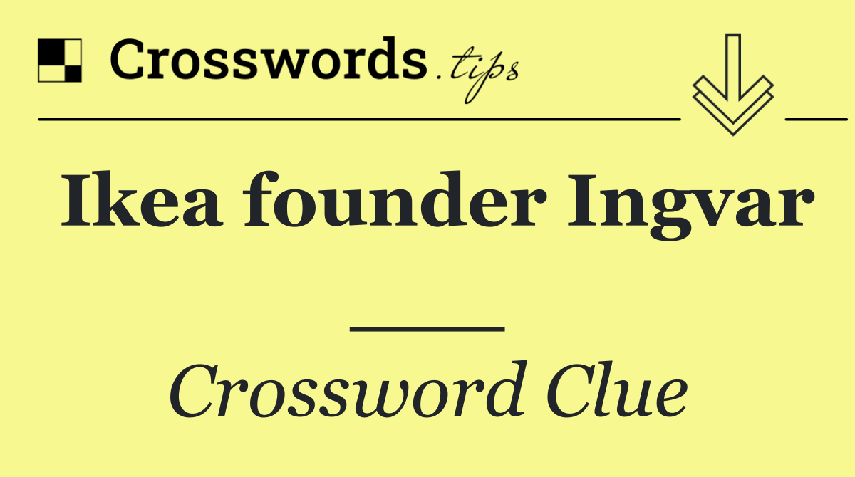 Ikea founder Ingvar ___