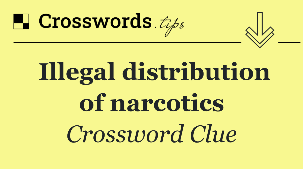 Illegal distribution of narcotics