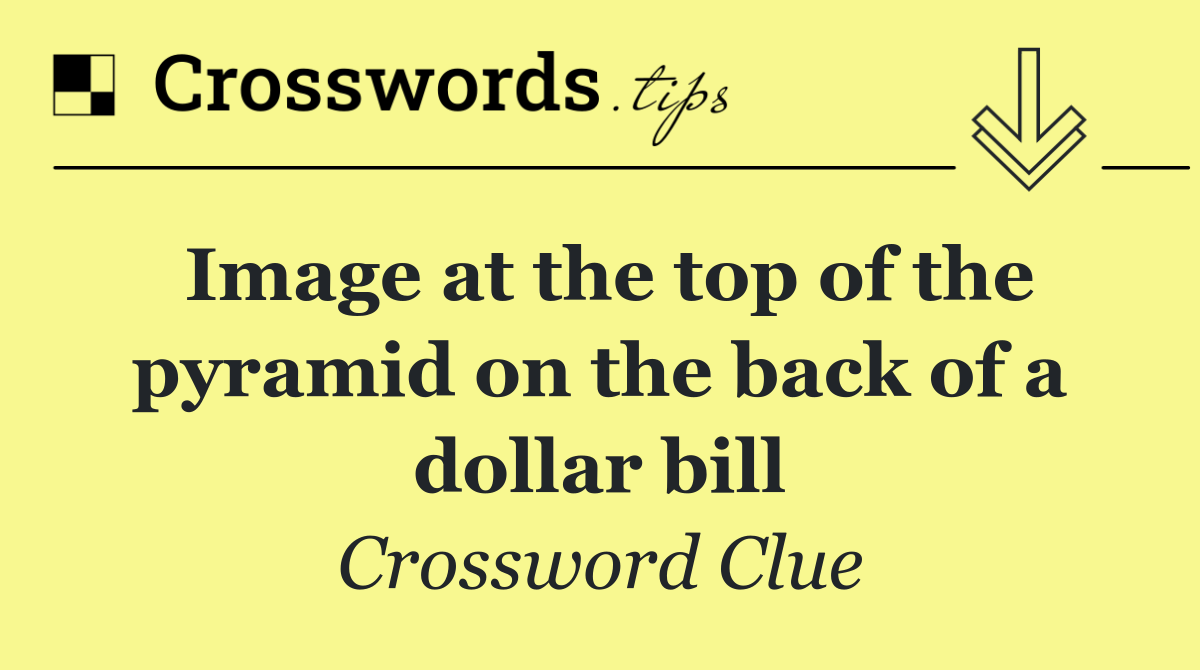 Image at the top of the pyramid on the back of a dollar bill
