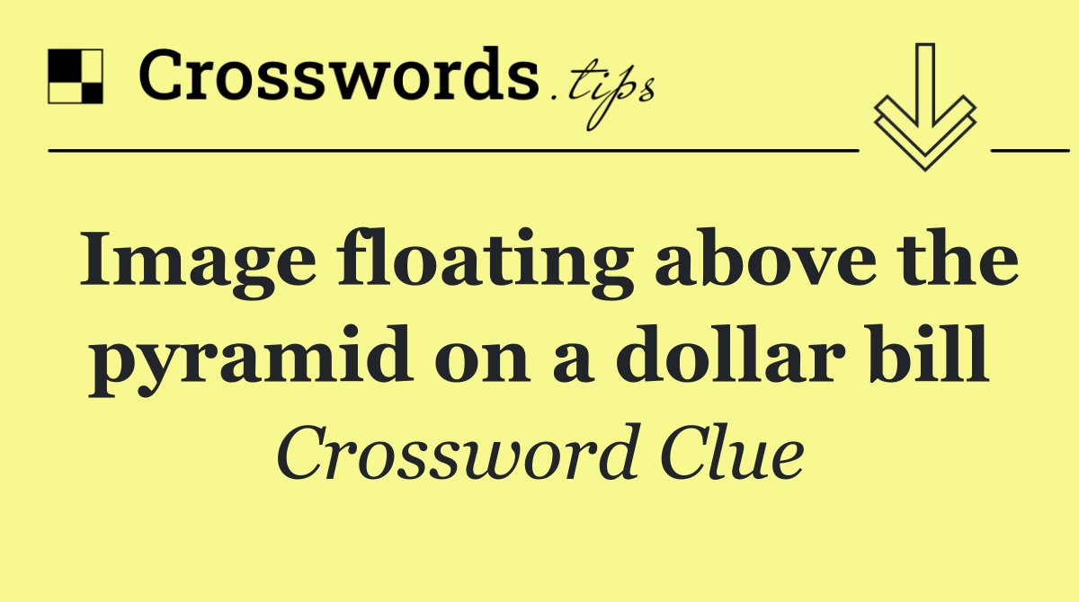 Image floating above the pyramid on a dollar bill
