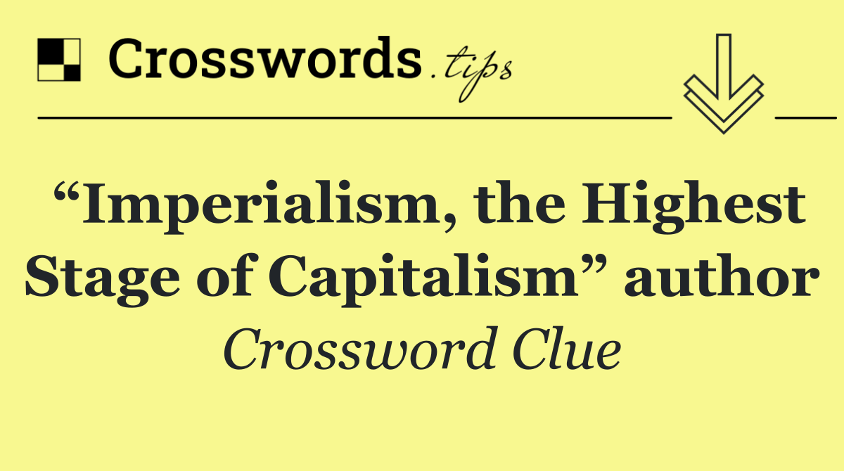 “Imperialism, the Highest Stage of Capitalism” author
