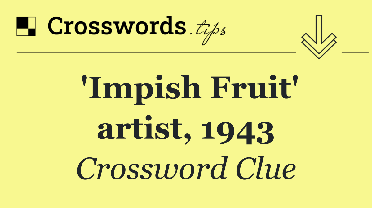 'Impish Fruit' artist, 1943