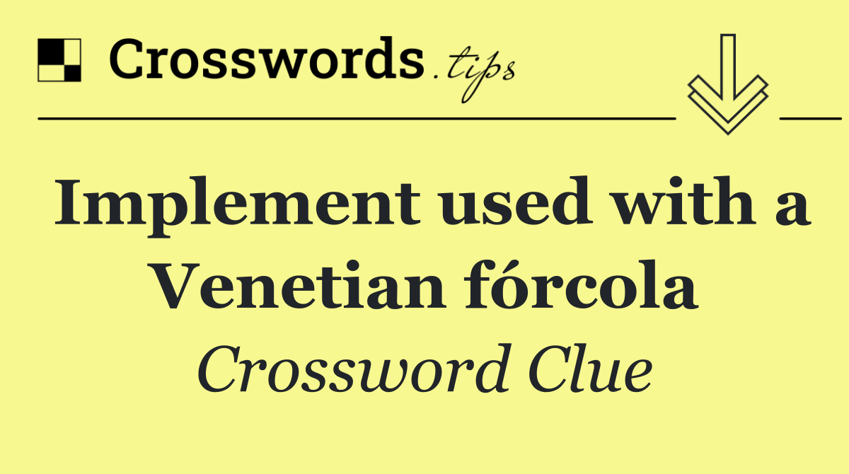 Implement used with a Venetian fórcola