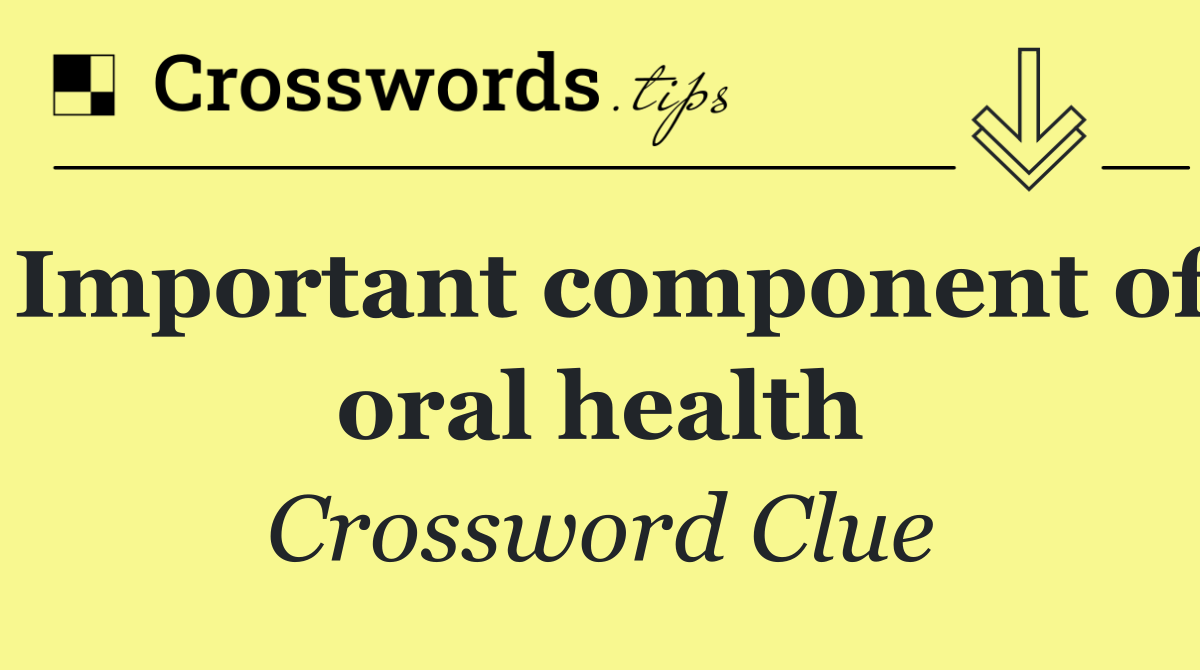 Important component of oral health