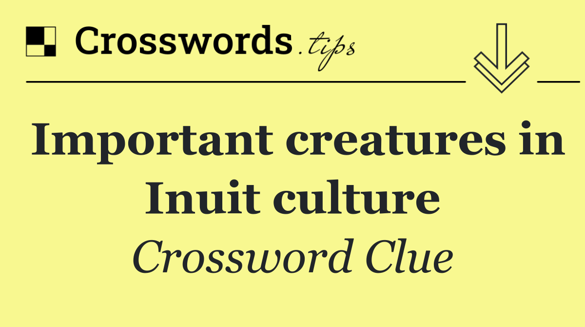 Important creatures in Inuit culture