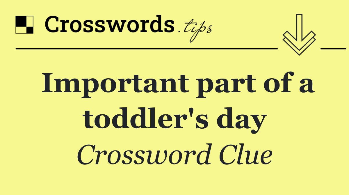 Important part of a toddler's day