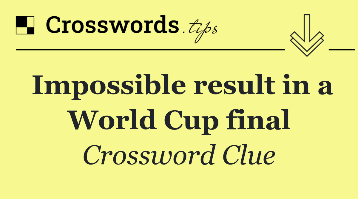 Impossible result in a World Cup final