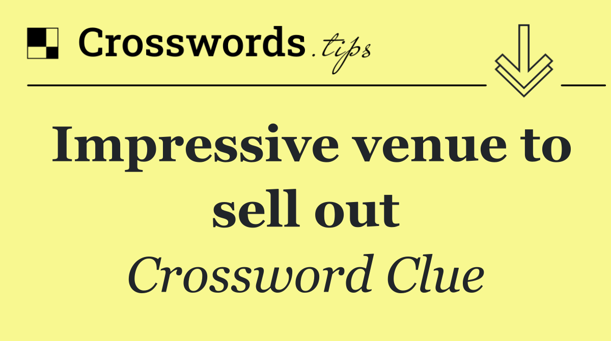 Impressive venue to sell out