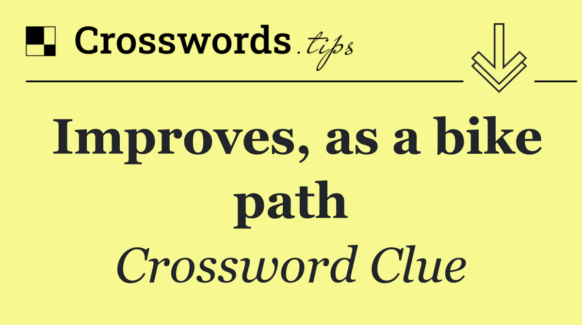 Improves, as a bike path