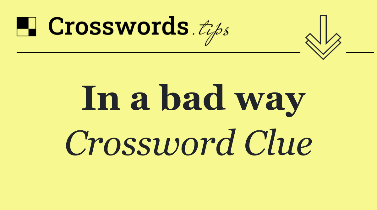 In a bad way
