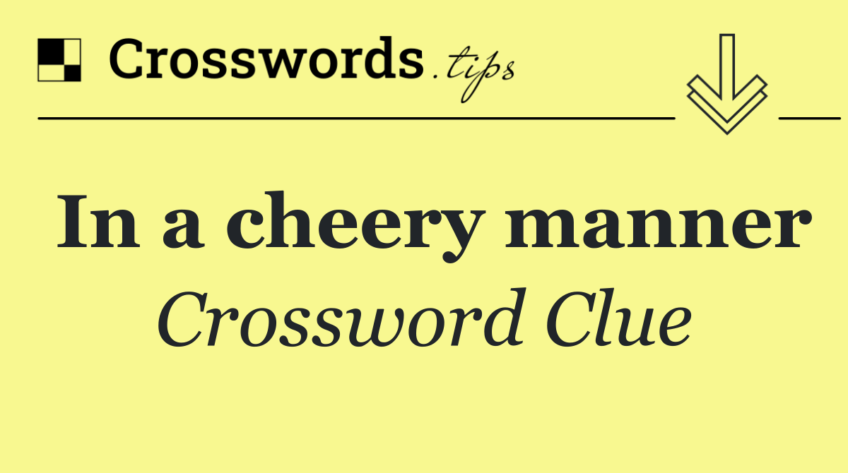 In a cheery manner