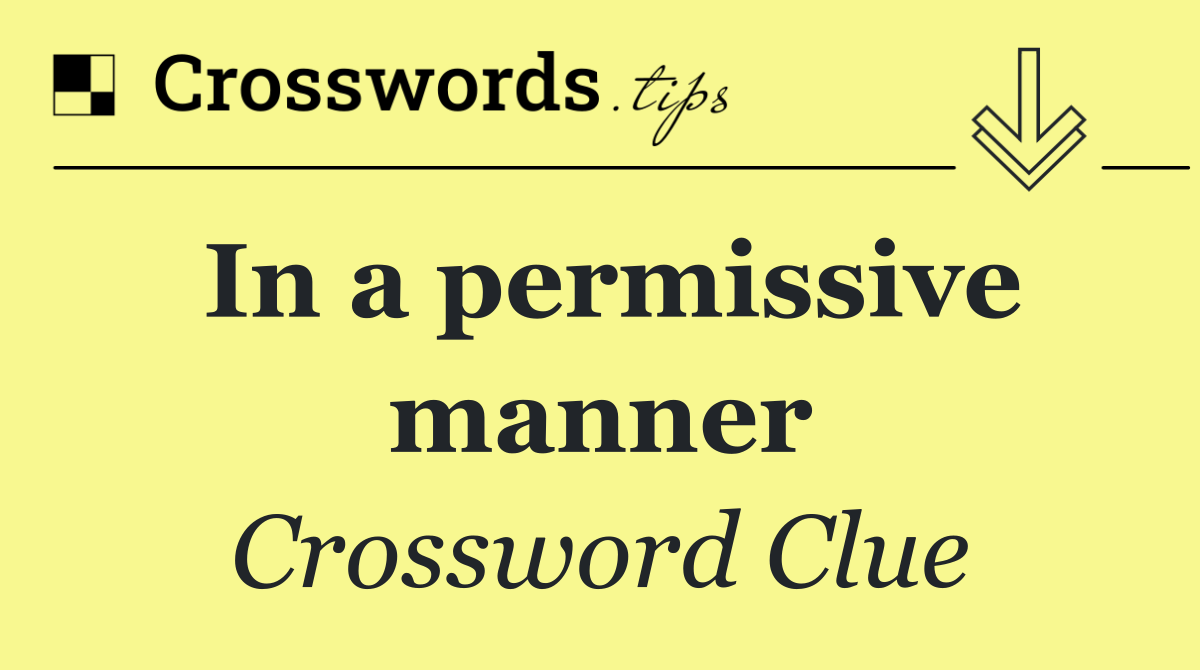 In a permissive manner