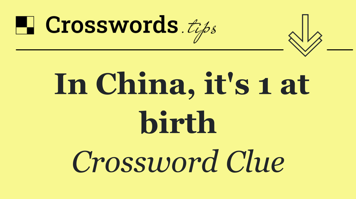 In China, it's 1 at birth